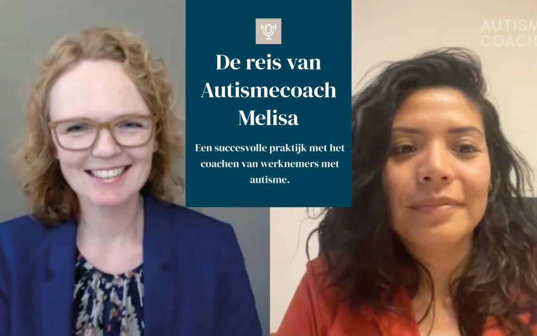 De reis van autismecoach Melisa: Een succesvolle praktijk met het coachen van werknemers met autisme